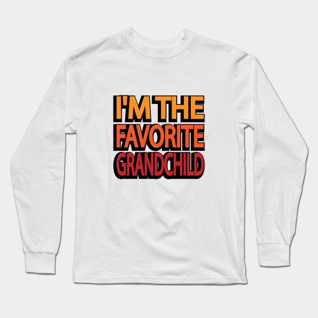 I'm the favorite grandchild Long Sleeve T-Shirt by DinaShalash